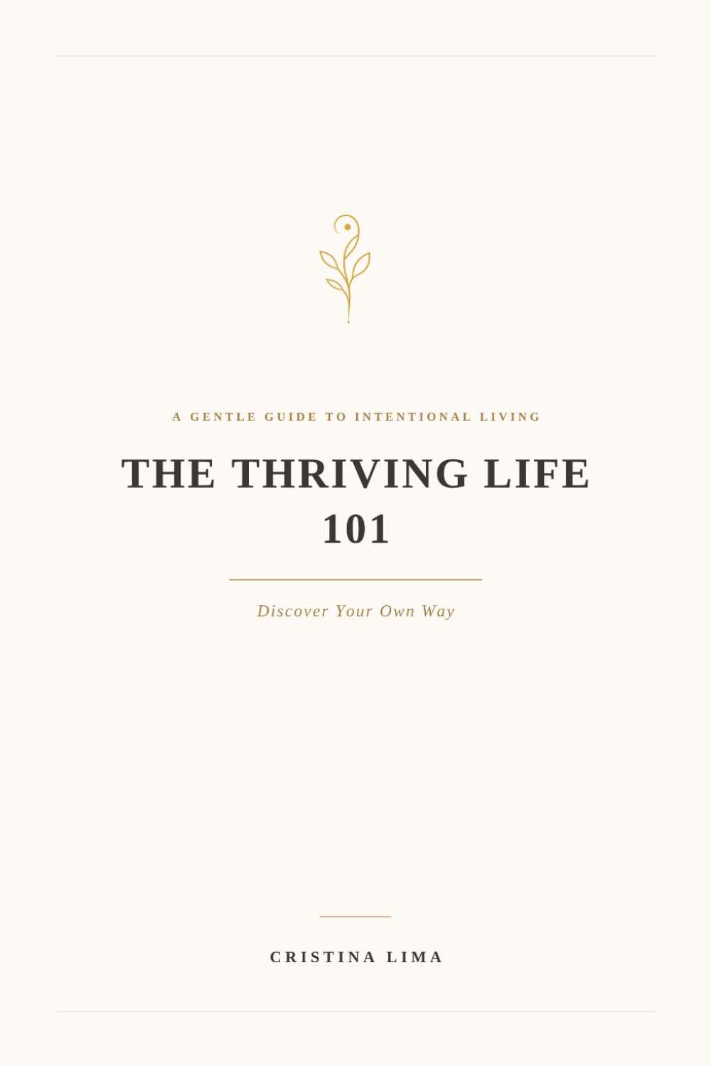 The Thriving Life 101: A Gentle Guide to Intentional Living